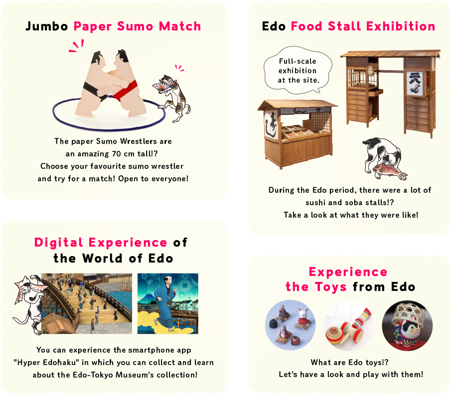 Jumbo Paper Sumo Match, Edo Food Stall Exhibition, Digital Experience of the World of Edo, Experience the Toys from Edo