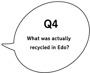 Q4 What was actually recycled in Edo?