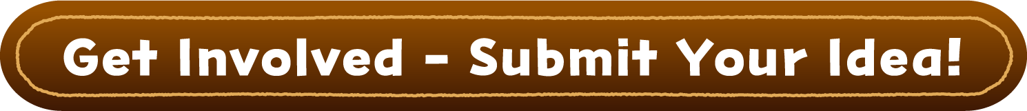Get Involved - Submit Your Idea!